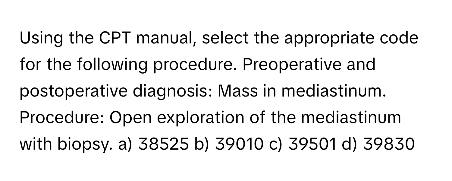 Solved: Using the CPT manual, select the appropriate code for the ...