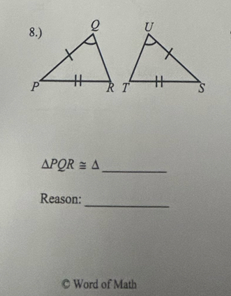 △ PQR≌ △
_ 
Reason: 
Word of Math