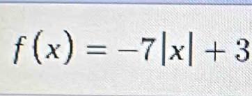 f(x)=-7|x|+3