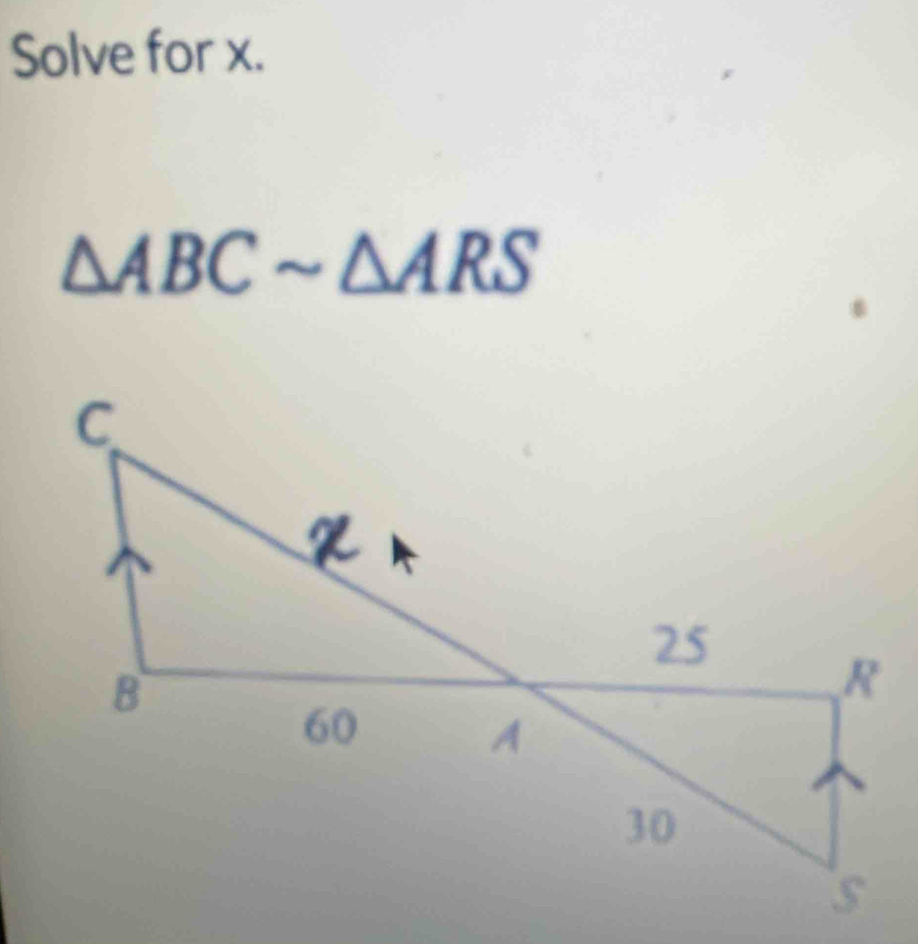 Solve for x.
△ ABCsim △ ARS