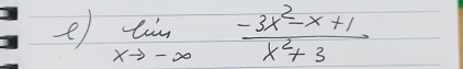 limlimits _xto -∈fty  (-3x^2-x+1)/x^2+3 