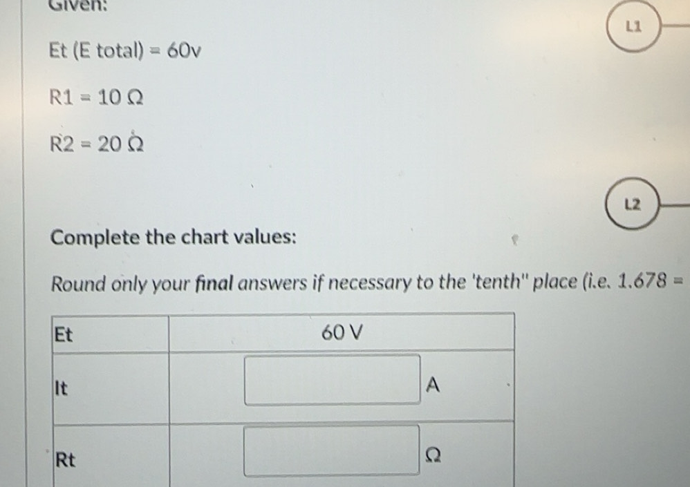 Solved: Given: L1 Et (E total) =60v R1=10Omega R2=20Omega L2 Complete ...