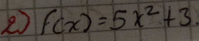 2 f(x)=5x^2+3.