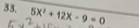 5X^2+12X-9=0