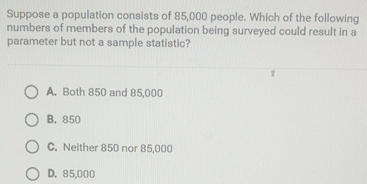Solved: Suppose a population consists of 85,000 people. Which of the ...