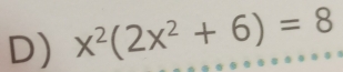 x^2(2x^2+6)=8