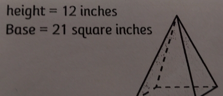 height =12i nches 
Base =21 square in