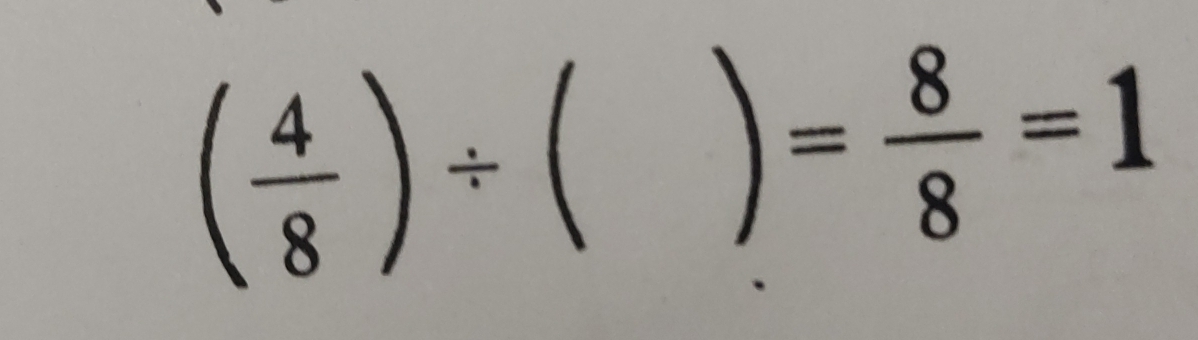 ( 4/8 )/ 
= 8/8 =1