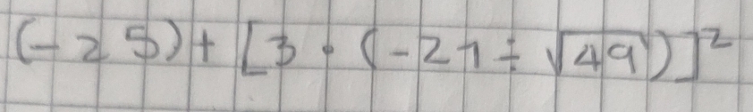 (-25)+[3· (-21/ sqrt(49))]^2