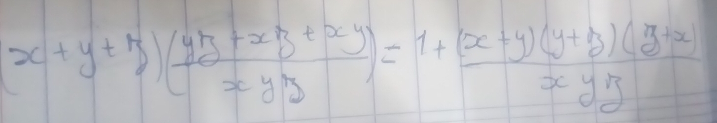 (x+y+z)( (y+xz+xy)/xyz )=1+ ((x+y)(y+y)(y+xy))/xyz 