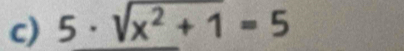 5· sqrt(x^2+1)=5