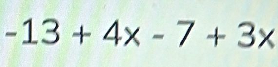 -13+4x-7+3x