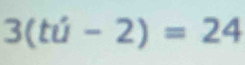 3(td-2)=24