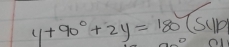 y+90°+2y=180° (sum