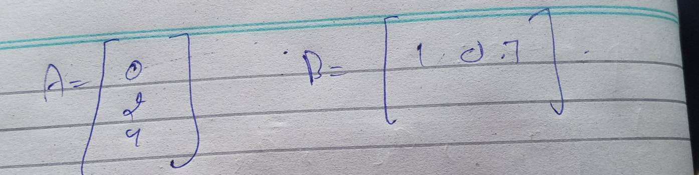 A=beginbmatrix 6 3 4endbmatrix
P=beginbmatrix 1&0&7endbmatrix