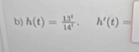 h(t)= 13^t/14^t . h'(t)=