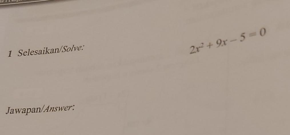 Selesaikan/Solve:
2x^2+9x-5=0
Jawapan/Answer: