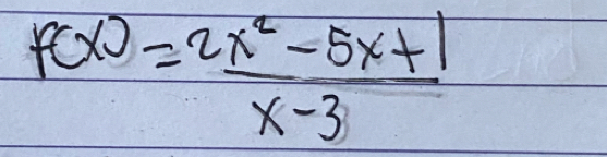 f(x)= (2x^2-5x+1)/x-3 