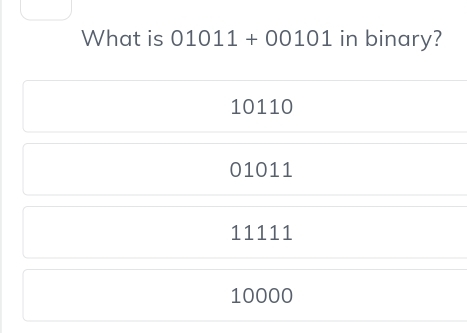 What is 01011+00101 in binary?
10110
01011
11111
10000