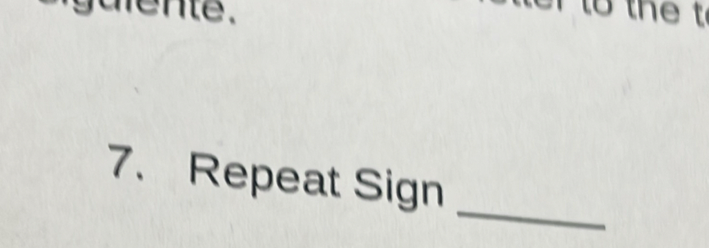 to the t 
_ 
7. Repeat Sign