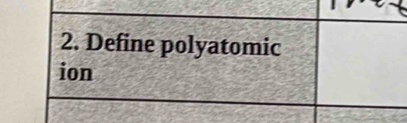 Define polyatomic 
ion