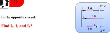 (1):
In the opposite circuit:
Find I_1,I_2 and I_3