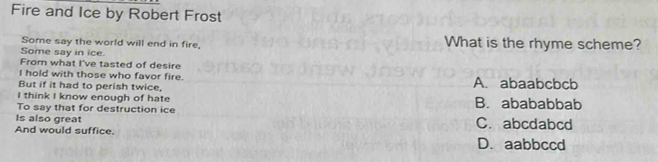 Solved: Fire and Ice by Robert Frost Some say the world will end in ...