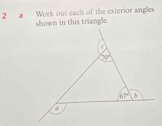 a Work out each of the exterior angles
shown in this triangle.