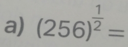 (256)^ 1/2 =