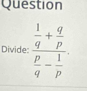 Question
Divide: