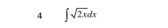 4 ∈t sqrt(2x)dx