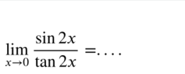 limlimits _xto 0 sin 2x/tan 2x =. _  □