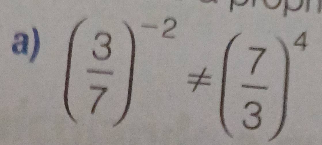 ( 3/7 )^-2!= ( 7/3 )^4