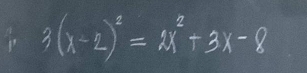 3(x-2)^2=2x^2+3x-8