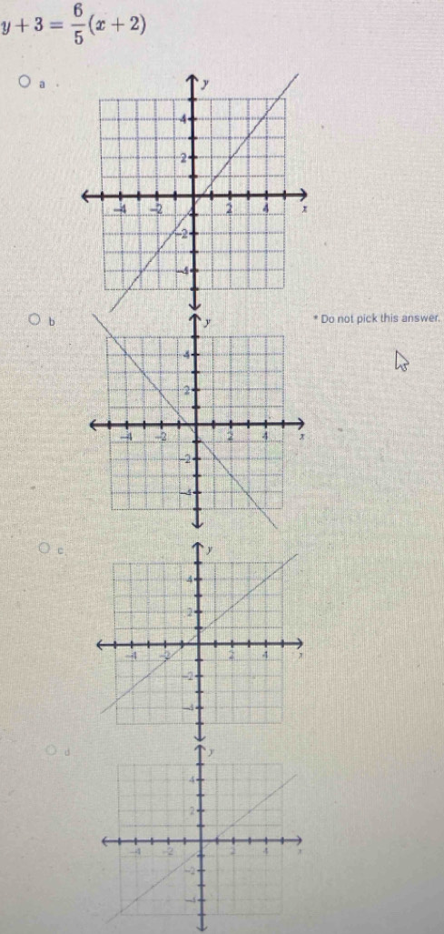 y+3= 6/5 (x+2)
b Do not pick this answer.