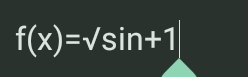 f(x)=sqrt(sin +1)