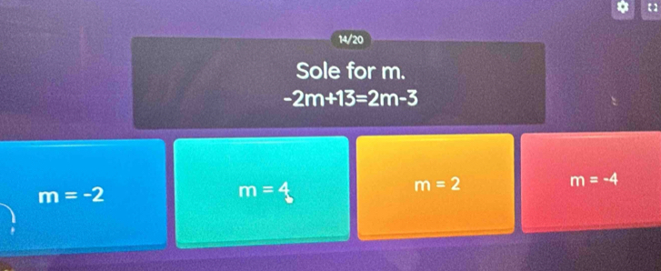 14/20
Sole for m.
-2m+13=2m-3
m=-4
m=-2
m=4
m=2