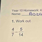 Year 10 Homework: 4
Name:_
1. Work out.