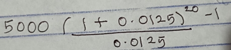 5000(frac 1+0.0125)^20-10.0125