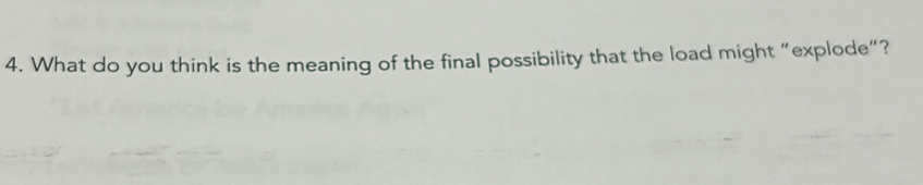 What do you think is the meaning of the final possibility that the load might “explode”?