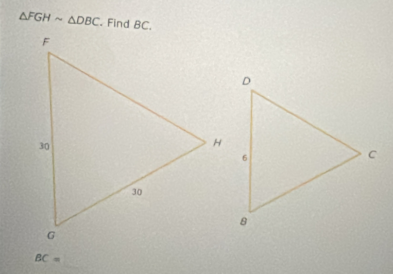 △ FGHsim △ DBC. Find BC.
BC=