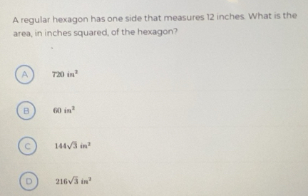 Gelöst:A regular hexagon has one side that measures 12 inches. What is ...