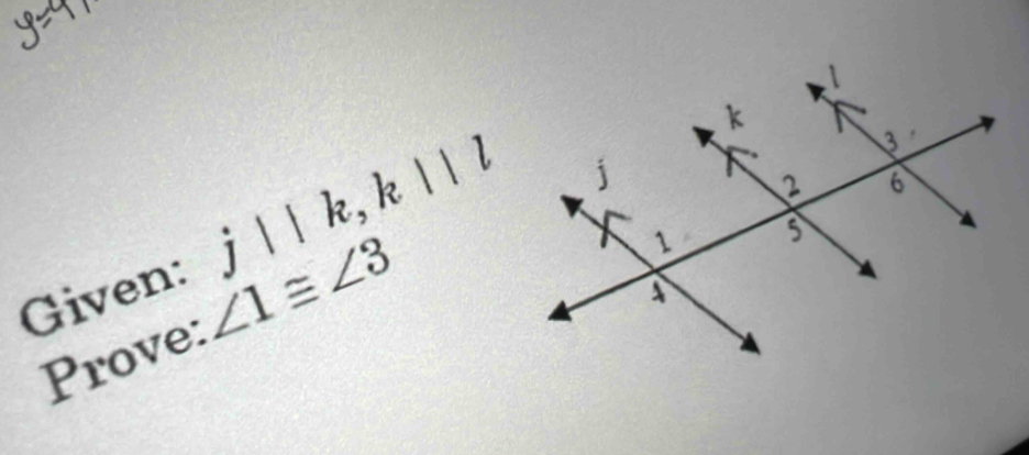 Given j||k, k||l
Prove ∠ 1≌ ∠ 3