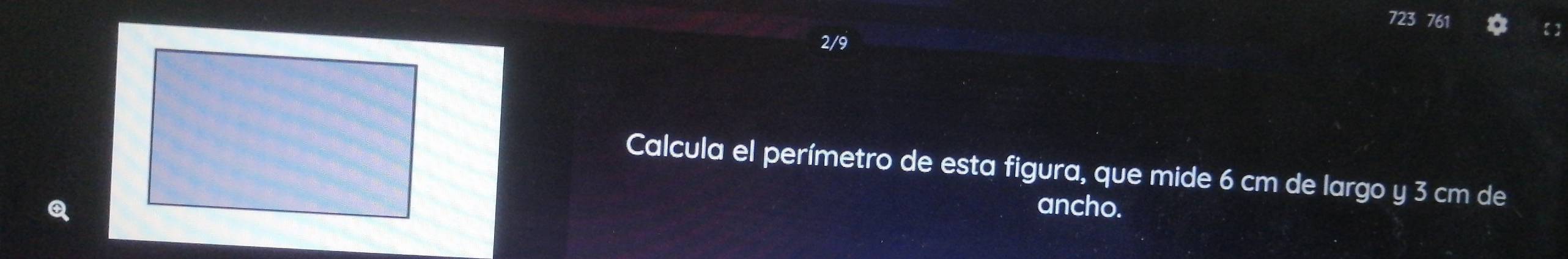 723 761 【 
2/9 
Calcula el perímetro de esta figura, que mide 6 cm de largo y 3 cm de 
ancho.