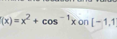 f(x)=x^2+cos^(-1)xon[-1,1]