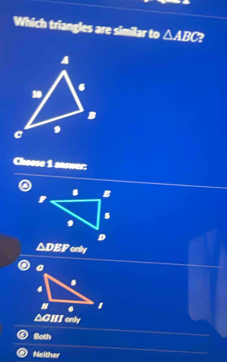 Which triangles are similar to △ ABC? 
Choose 1 answer:
△ DEF only
△ GHI only
Both
Neither