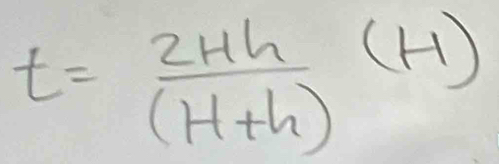 t= 2Hh/(H+h) (H)