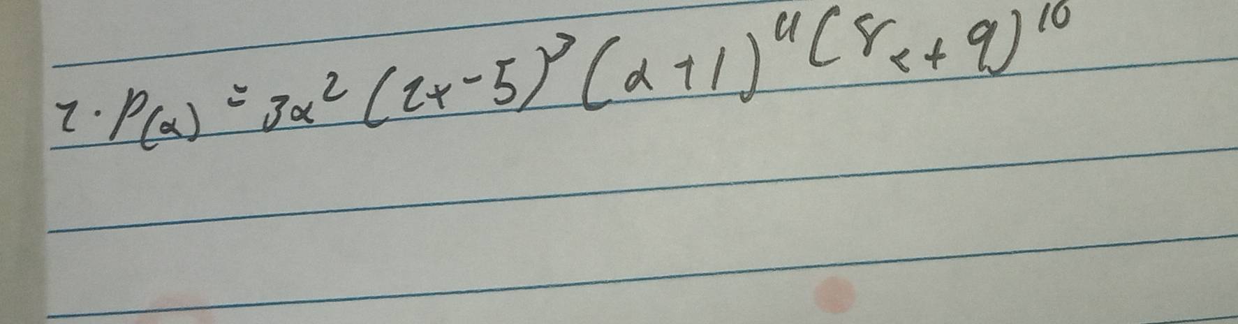 P_(a)=3x^2(2x-5)^3(2)^4(8x+9)^10