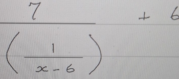 frac 7( 1/x-6 )+6