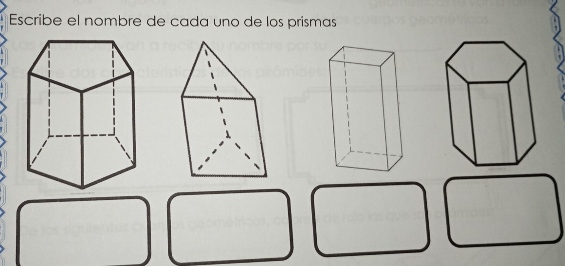 Escribe el nombre de cada uno de los prismas